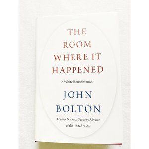 The Room Where It Happened : A White House Memoir by John Bolton (2020,...
